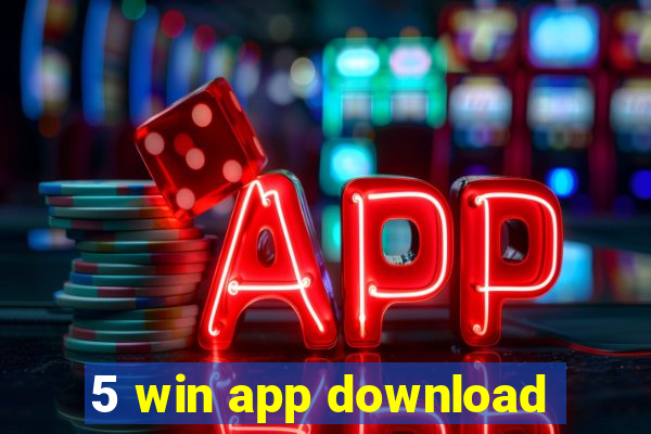 5 win app download